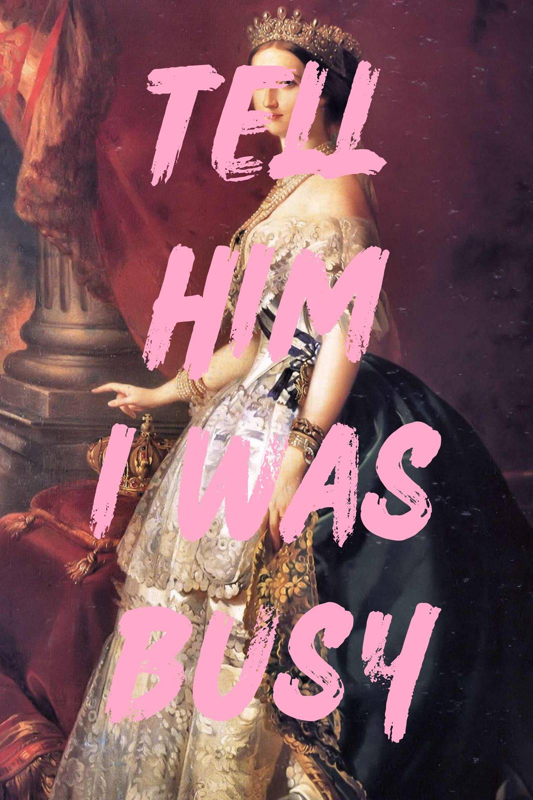 Tell Him I Was Busy Regal Queen Wall Art