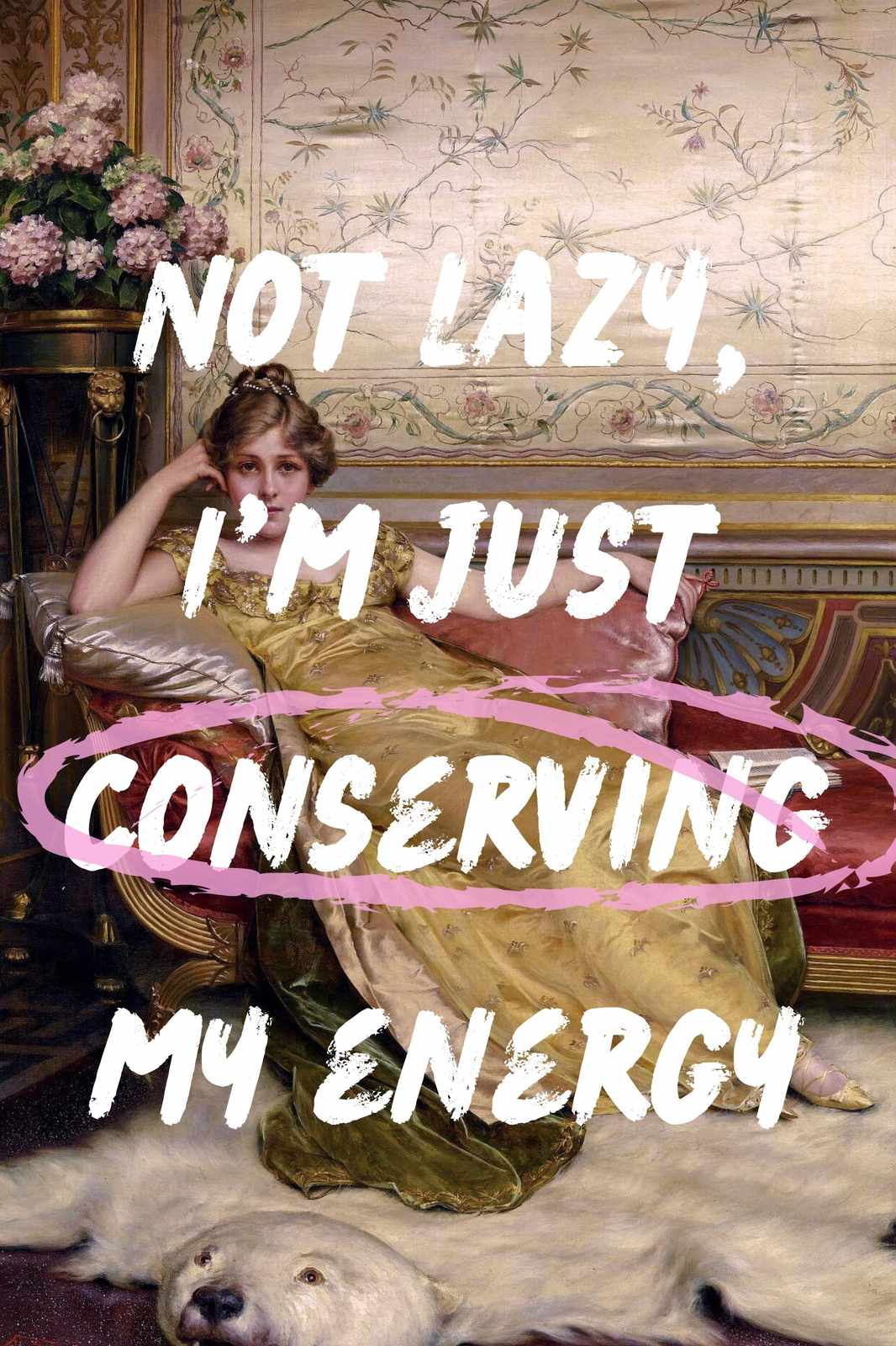 Not Lazy, Conserving Energy Vintage Wall Art