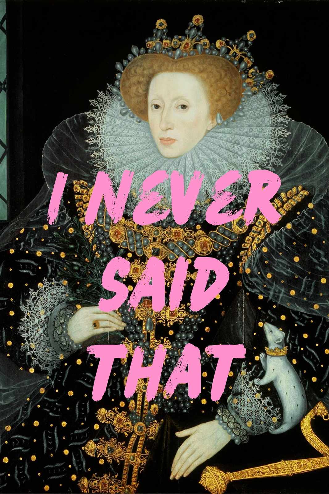 Queen Elizabeth I 'I Never Said That' Wall Art
