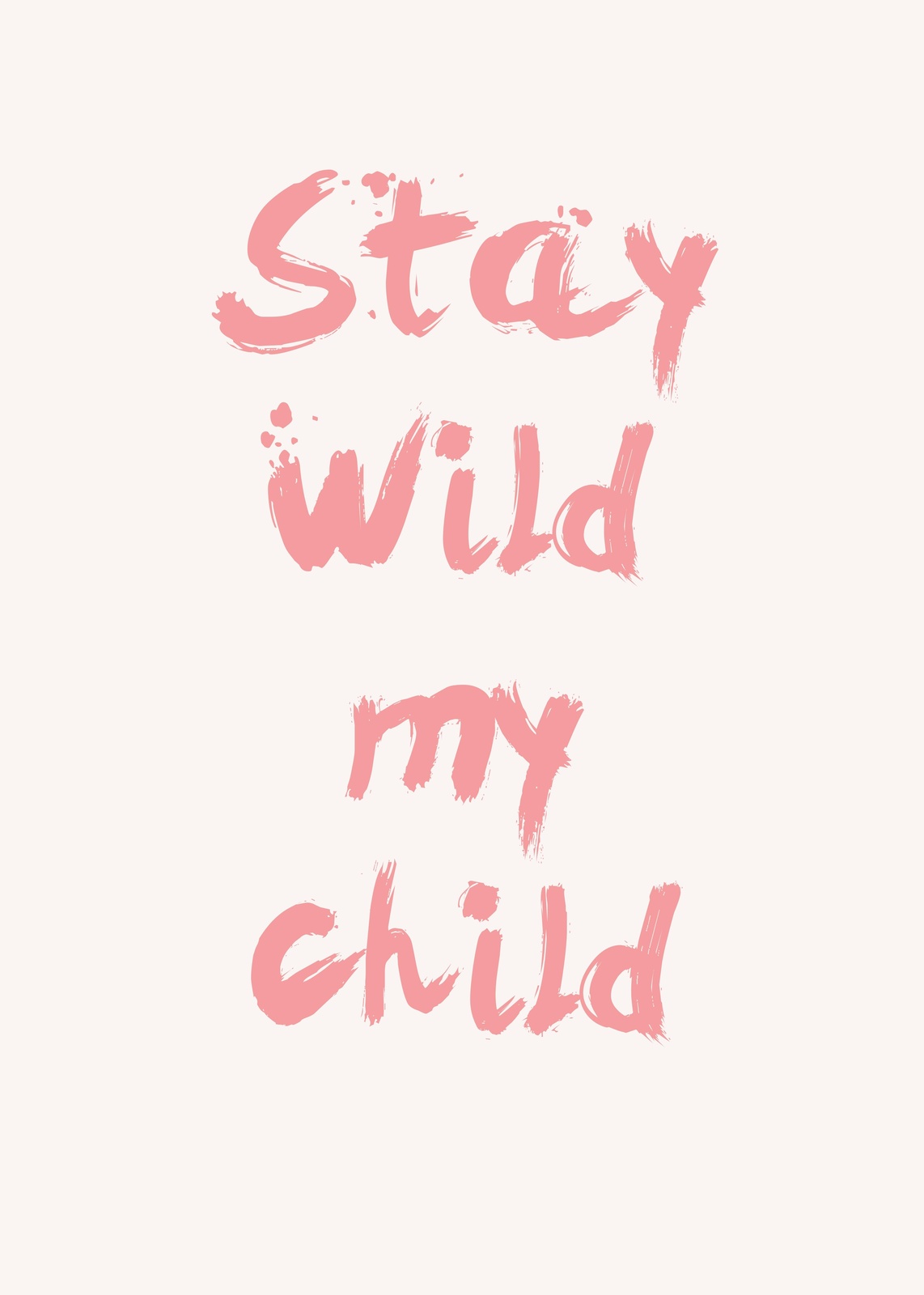 Stay Wild My Child Pink Brushstroke Wall Art